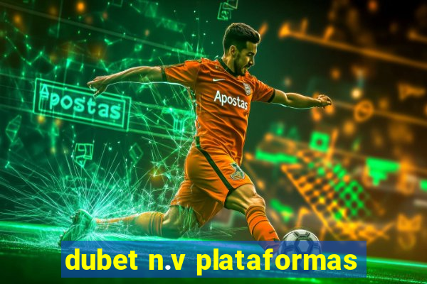 dubet n.v plataformas